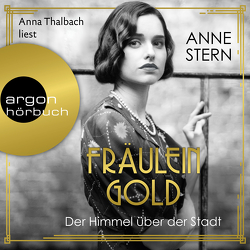 Fräulein Gold: Der Himmel über der Stadt von Stern,  Anne, Thalbach,  Anna