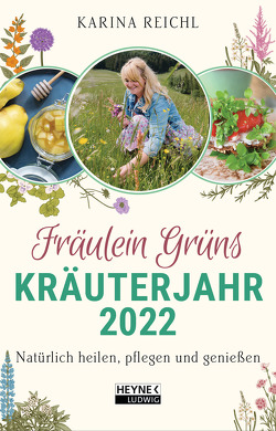 Fräulein Grüns Kräuterjahr 2022 von Reichl,  Karina