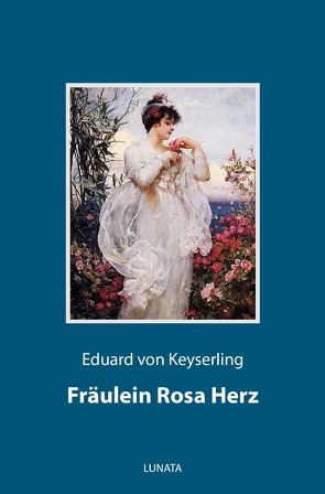 Fräulein Rosa Herz von von Keyserling,  Eduard