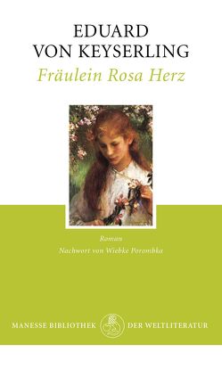 Fräulein Rosa Herz von Keyserling,  Eduard von, Porombka,  Wiebke