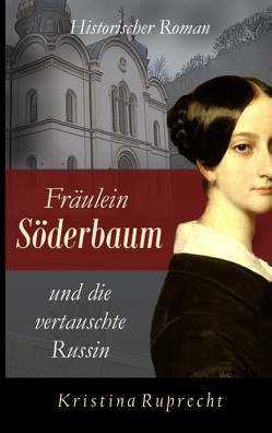 Fräulein Söderbaum und die vertauschte Russin von Ruprecht,  Kristina