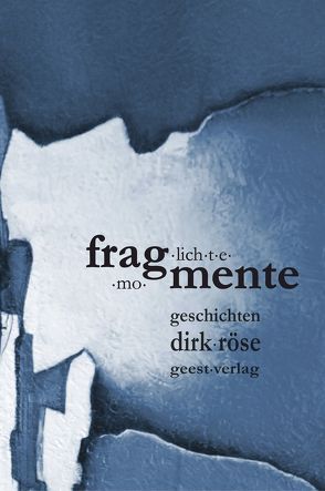 frag•lich•t•e•mo•mente von Röse,  Dirk