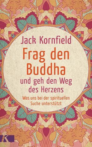 Frag den Buddha – und geh den Weg des Herzens von Kornfield,  Jack