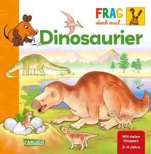 Frag doch mal … die Maus: Dinosaurier von Coulmann,  Jennifer, Klose,  Petra