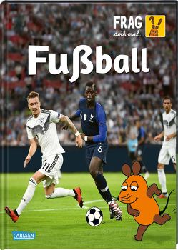 Frag doch mal … die Maus: Fußball von Gebhard,  Wilfried, Neumayer,  Gabi