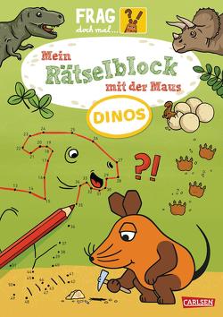 Frag doch mal … die Maus: Mein Rätselblock mit der Maus – Dinos von Mildner,  Christine, Teichmann,  Meike
