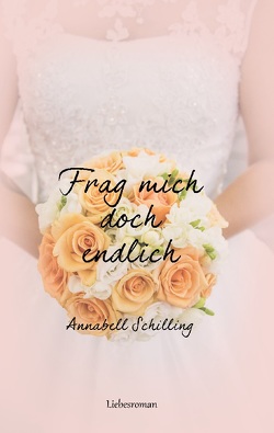 Frag mich doch endlich von Schilling,  Annabell