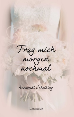 Frag mich morgen nochmal von Schilling,  Annabell