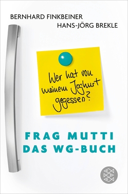 Frag Mutti – Das WG-Buch von Brekle,  Hans-Jörg, Finkbeiner,  Bernhard, Mußgnug,  Tabea