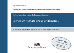 Frage-Antwort-Lernkarten BWL – Betriebswirtschaftliches Handeln für Industriemeister (IHK) von Dickemann-Weber,  Birgit