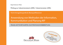 Frage-Antwort-Lernkarten IKP – Information, Kommunikation und Planung für Industriemeister (IHK) von Dickemann-Weber,  Birgit, Weber,  Dirk