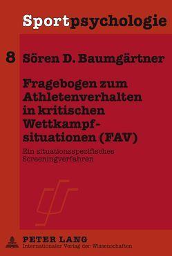 Fragebogen zum Athletenverhalten in kritischen Wettkampfsituationen (FAV) von Baumgärtner,  Sören D.