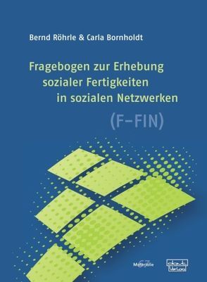 Fragebogen zur Erhebung sozialer Fertigkeiten in sozialen Netzwerken (F-FIN) von Bornholdt,  Carla, Röhrle,  Bernd