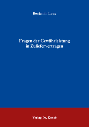 Fragen der Gewährleistung in Zulieferverträgen von Laux,  Benjamin