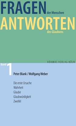 Fragen der Menschen, Antworten des Glaubens von Blank,  Peter, Weber,  Wolfgang
