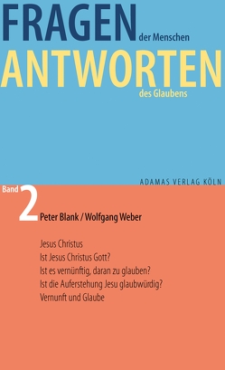 Fragen der Menschen, Antworten des Glaubens. von Blank,  Peter, Weber,  Wolfgang