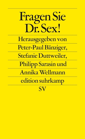 Fragen Sie Dr. Sex! von Bänziger,  Peter-Paul, Duttweiler,  Stefanie, Sarasin,  Philipp, Wellmann,  Annika