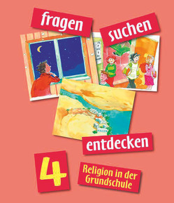 Fragen-suchen-entdecken – Katholische Religion in der Grundschule – Ausgabe 2001 – Band 4 von Dott,  Angelika, Ort,  Barbara, Rendle,  Ludwig, Sauter,  Ludwig, Schwaller,  Josef