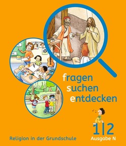 Fragen-suchen-entdecken – Katholische Religion in der Grundschule – Ausgabe N (Nord) – 1./2. Schuljahr von Eurich,  Ulrike, Hofbauer,  Anita, Ort,  Barbara, Rendle,  Ludwig, Sauter,  Ludwig, Wirth,  Andrea