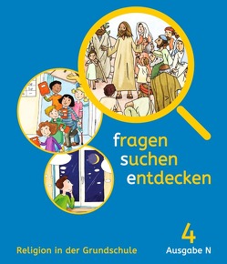 Fragen-suchen-entdecken – Katholische Religion in der Grundschule – Ausgabe N (Nord) – 4. Schuljahr von Ort,  Barbara, Rendle,  Ludwig, Sauter,  Ludwig, Schwaller,  Josef