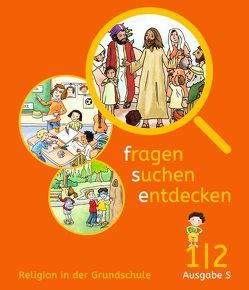 Fragen-suchen-entdecken – Katholische Religion in der Grundschule – Ausgabe S (Süd) – Band 1/2 von Deckert-Rudolph,  Birgit, Feistl,  Lucie, Gelse,  Rita, Kuld,  Lothar, Lakner,  Ute, Rendle,  Ludwig, Schlesinger,  Antonia, Speck,  Regina