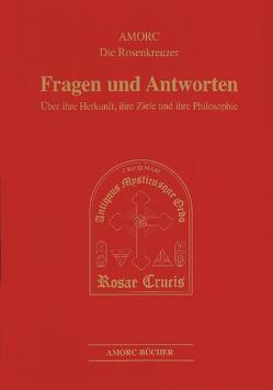 Fragen und Antworten. A.M.O.R.C. – Die Rosenkreuzer