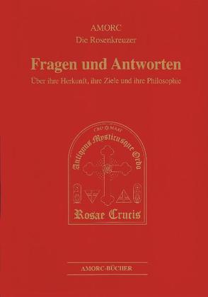 Fragen und Antworten. A.M.O.R.C. – Die Rosenkreuzer