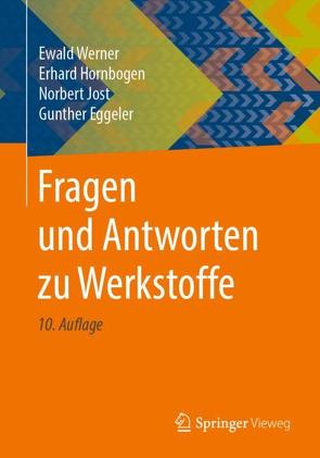 Fragen und Antworten zu Werkstoffe von Eggeler,  Gunther, Hornbogen,  Erhard, Jost,  Norbert, Werner,  Ewald