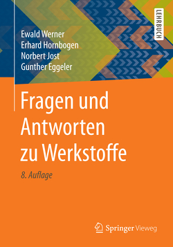 Fragen und Antworten zu Werkstoffe von Eggeler,  Gunther, Hornbogen,  Erhard, Jost,  Norbert, Werner,  Ewald