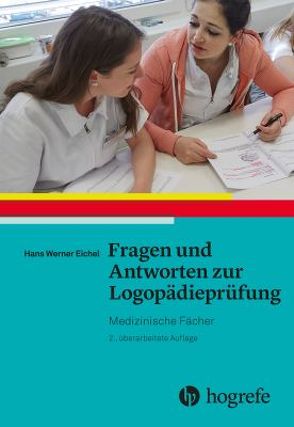 Fragen und Antworten zur Logopädieprüfung: von Eichel,  Hans Werner