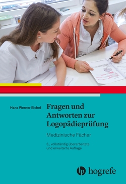 Fragen und Antworten zur Logopädieprüfung: von Eichel,  Hans Werner