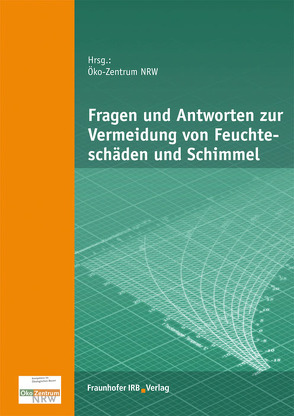 Fragen und Antworten zur Vermeidung von Feuchteschäden und Schimmel. von Kasper,  Bettina, Rennecke,  Nina, Veit,  Jürgen