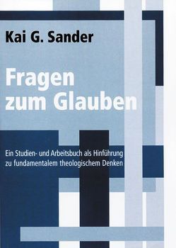 Fragen zum Glauben von Sander,  Kai G.