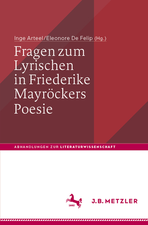 Fragen zum Lyrischen in Friederike Mayröckers Poesie von Arteel,  Inge, De Felip,  Eleonore