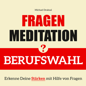 Fragenmeditation – BERUFSWAHL von Draksal,  Michael