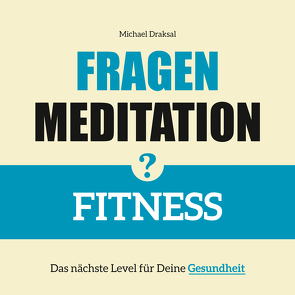 Fragenmeditation – FITNESS von Draksal,  Michael