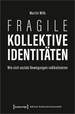 Fragile kollektive Identitäten von Wilk,  Martin