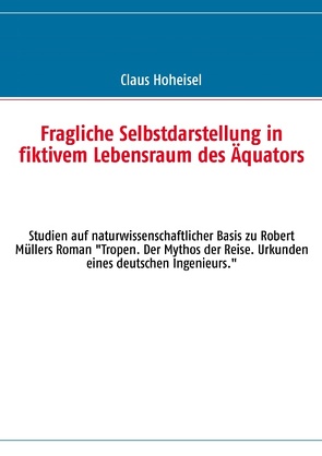 Fragliche Selbstdarstellung in fiktivem Lebensraum des Äquators von Hoheisel,  Claus