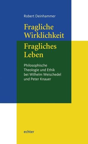 Fragliche Wirklichkeit – Fragliches Leben von Deinhammer,  Robert