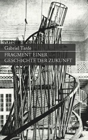 Fragment einer Geschichte der Zukunft von Brühmann,  Horst, Tarde,  Gabriel