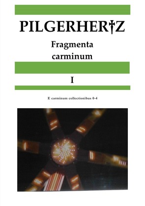 Fragmenta carminum / Fragmenta carminum I von Pilgerhertz,  XY