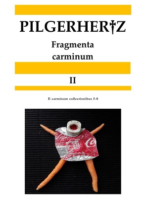 Fragmenta carminum / Fragmenta carminum II von Pilgerhertz,  XY