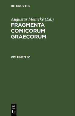Fragmenta comicorum Graecorum / Fragmenta Poetarum Comoediae Novae von Meineke,  Augustus