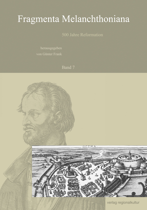 Fragmenta Melanchthoniana, 500 Jahre Reformation von Frank,  Günter