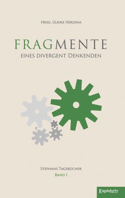 Fragmente eines divergent Denkenden – Tagebücher 2008 – 2014 von Herdina,  Ulrike