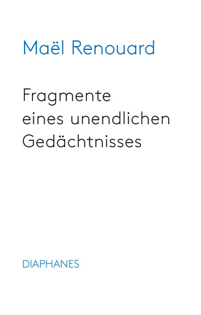 Fragmente eines unendlichen Gedächtnisses von Jatho,  Heinz, Renouard,  Maël