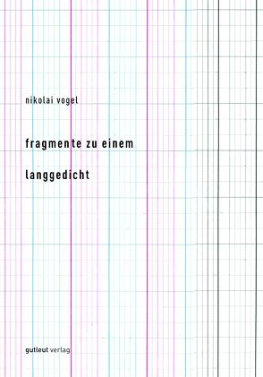 Fragmente zu einem Langgedicht von Vogel,  Nikolai