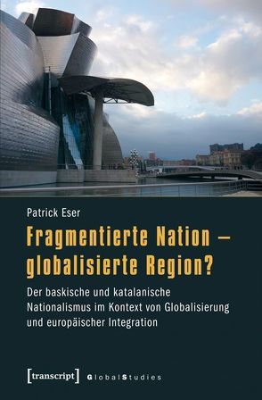 Fragmentierte Nation – globalisierte Region? von Eser,  Patrick