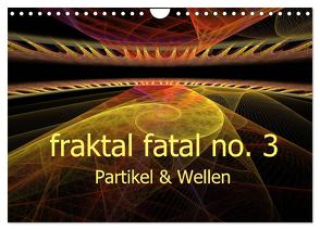 fraktal fatal no. 3 Partikel & Wellen (Wandkalender 2024 DIN A4 quer), CALVENDO Monatskalender von AJo. Dettlaff,  Meike