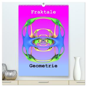 Fraktale Geometrie (hochwertiger Premium Wandkalender 2024 DIN A2 hoch), Kunstdruck in Hochglanz von Bujara,  André